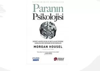 Paranın Psikolojisi: Servet, Açgözlülük ve Mutluluk Üzerine