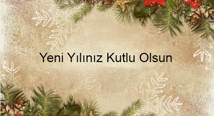 Yeni Yılınız Kutlu Olsun