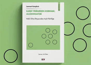 Karşıt Fikirlerden Korkmak: Allodoksafobi Haklı Olmak mı, Açık Fikirlilik mi?